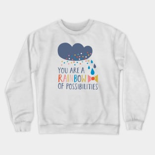 You Are A Rainbow Crewneck Sweatshirt